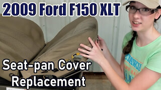 Seat-Pan Cover Replacement (on 09 Ford F150 XLT)