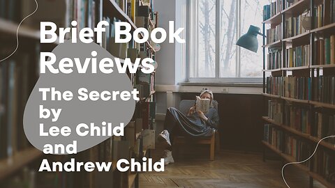 Brief Book Review - The Secret by Lee Child and Andrew Child ( Reacher 28)