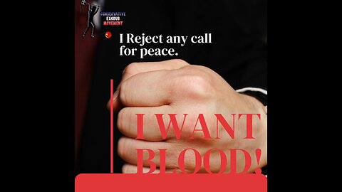I Reject Any Call For Peace, I WANT BLOOD