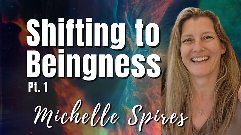 168: Pt. 1 Shifting to Beingness | Michelle Spires on Spirit-Centered Business™