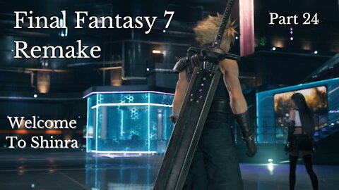 Final Fantasy 7 Remake Part 24 : Welcome To Shinra