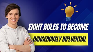EIGHT RULES TO BECOME DANGEROUSLY INFLUENTIAL