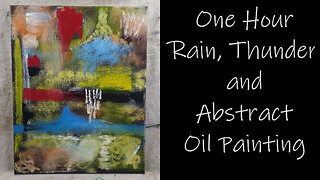 One Hour of Rain and Thunder sounds over Abstract Oil Painting to #relax and #sleep