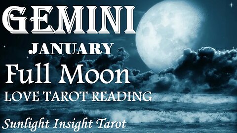 GEMINI They Want To Be With You Right Now & Forever Gemini!💝January 2023 Tarot🌝Full Moon in♋