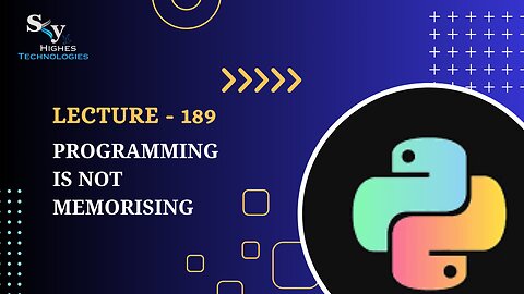 189. Programming is not Memorising | Skyhighes | Python