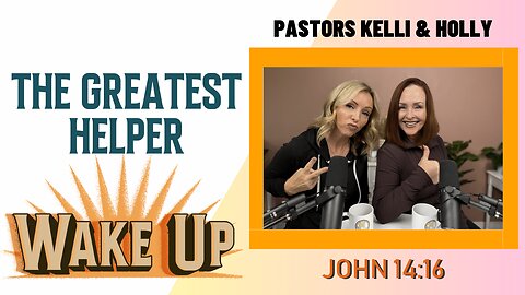 WakeUp Daily Devotional | The Greatest Helper | John 14:16