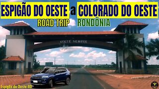 Road Trip | Espigão do Oeste a Colorado do Oeste | Rondônia