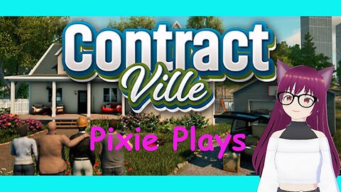 Pixie Plays: Contractville Part 9