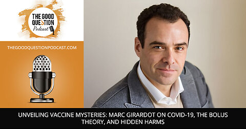 🧬 Unveiling Vaccine Mysteries: Marc Girardot on COVID-19, The Bolus Theory, and Hidden Harms 🧩🔍