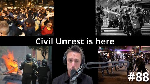 Civil Unrest is Here - #88