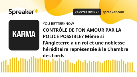 CONTRÔLE DE TON AMOUR PAR LA POLICE POSSIBLE? Même si l’Angleterre a un roi et une noblesse hérédita