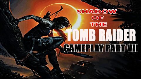#ShadowOfTheTombRaider I Gameplay Part VII I #pacific414