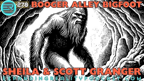 278 | Sheila & Scott Granger | Booger Alley Bigfoot