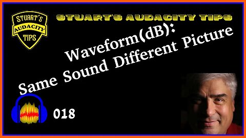 Stuart's Audacity Tips 018 - Waveform(dB) Same Sound Different Picture