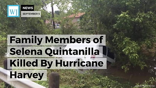 Family Members of Selena Quintanilla Killed By Hurricane Harvey