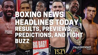 Results, Previews, Predictions, and Fight Buzz | Boxing News Today
