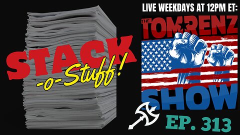Stack-o-Stuff Ep. 313- The Tom Renz Show