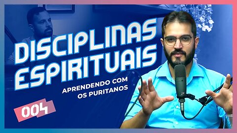 DISCIPLINAS ESPIRITUAIS | CC Cast #04