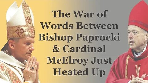 The War of Words Between Bishop Paprocki & Cardinal McElroy Just Heated Up