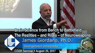 Brain Science from Bench to Battlefield - The Realities – and Risks – of Neuroweapons | CGSR Seminar • by Dr. James Giordano