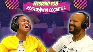 Idiossincrasia Africana EP.108 - Dissonância Cognitiva (Part.@dulcineiavsemedo)