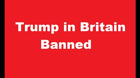 Trump in Britain Banned
