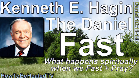 Kenneth E Hagin on The Daniel Fast - HowToBeHealedTV - How To Be Healed