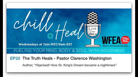 chill & Heal EP 20 | The Truth Heals - Pastor Clarence Washington