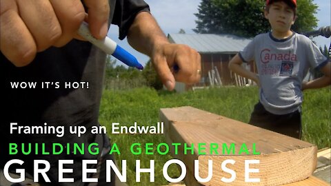 Building Endwall Framing on our Solar Greenhouse, Ep3