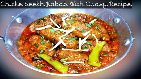 Chicken Seekh Kabab With Gravy Recipe