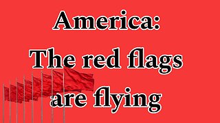 America: The red flags are flying!