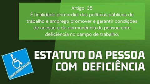 Estatuto da Pessoa com Deficiência - Artigo 35 É finalidade primordial das políticas públicas