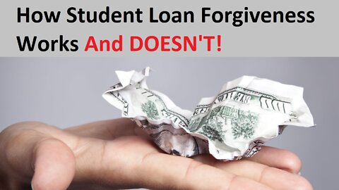 How Student Loan Forgiveness Works And DOESN'T!