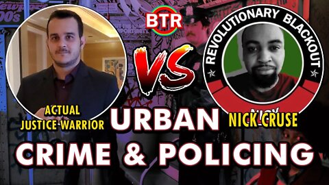 Crime Debate | @Actual Justice Warrior VS Nick of Revolutionary Blackout Network