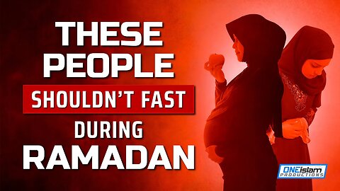 THESE PEOPLE SHOULDN’T FAST DURING RAMADAN