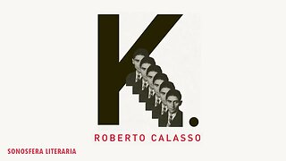 K. - Roberto Calasso (Parte 1)