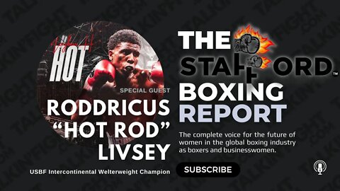 Roddricus “Hot Rod” Livsey | The Stafford Boxing Report | Talkin Fight