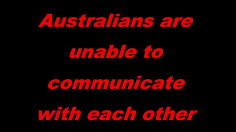 Australians Cant Communicate With Each Other!