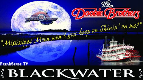 Black Water by the Doobie Brothers ~ Mississippi River & Moon is our Sacred Mother