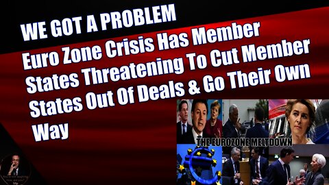 Euro Zone Crisis Has Member States Threatening To Cut Member States Out Of Deals & Go Their Own Way
