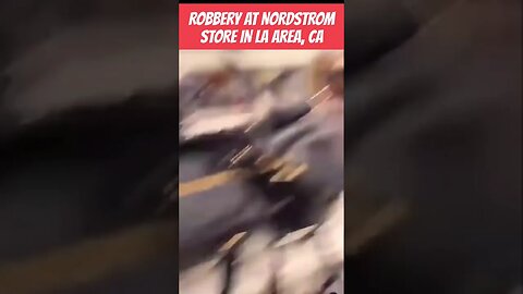 Just Another Robbery Day In Democrats California #nordstrom