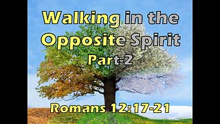 Walking in the Opposite Spirit (Part-2)