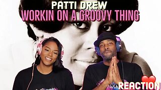 First Time Hearing Patti Drew - “Workin' on a Groovy Thing” Reaction | Asia and BJ