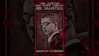 Eric Hainstock, The Weston High School shooter, American Murderer