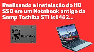 Realizando a instalação do HD SSD em um Notebook antigo da Semp Toshiba STI Is1462...