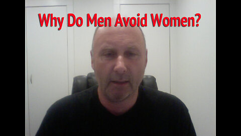Why Do Men Avoid Women?