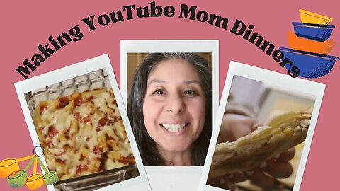Making YouTube Mom Dinners