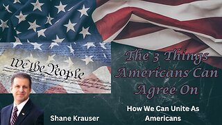 The 3 Things Americans Can Agree On | How We Can Unite As Americans | Shane Krauser