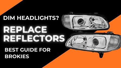 How to Replace Headlight Reflectors