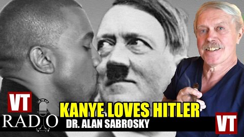 VT RADIO: Kanye Loves Hitler with VT's Dr. Alan Sabrosky